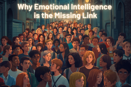 Why Emotional Intelligence is the Missing Link